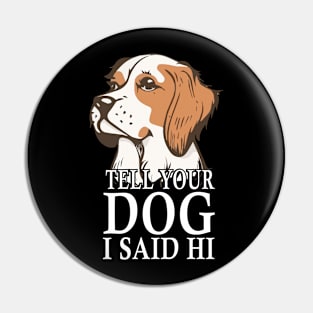 Tell Your Dog I Said Hi Funny Dog Quote Pin