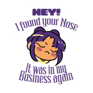 Hey! I found your Nose It was in my business again T-Shirt