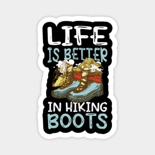 Life is Better in Hiking Boots - Hiking Magnet