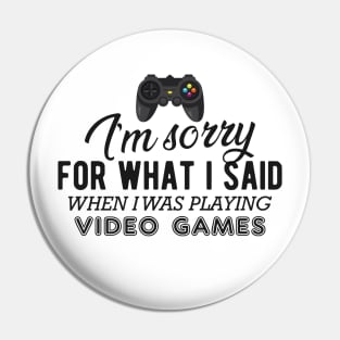Gamer - I'm sorry for what I said when I was playing video games Pin