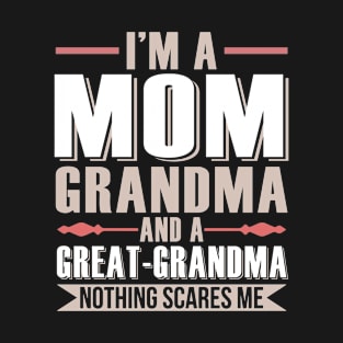 I'm A Mom Grandma A Great Grandma T-shirt T-Shirt