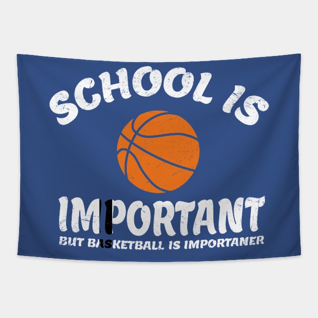 School-is-Important-But-Basketball-is-Importanter Tapestry by Bayzer