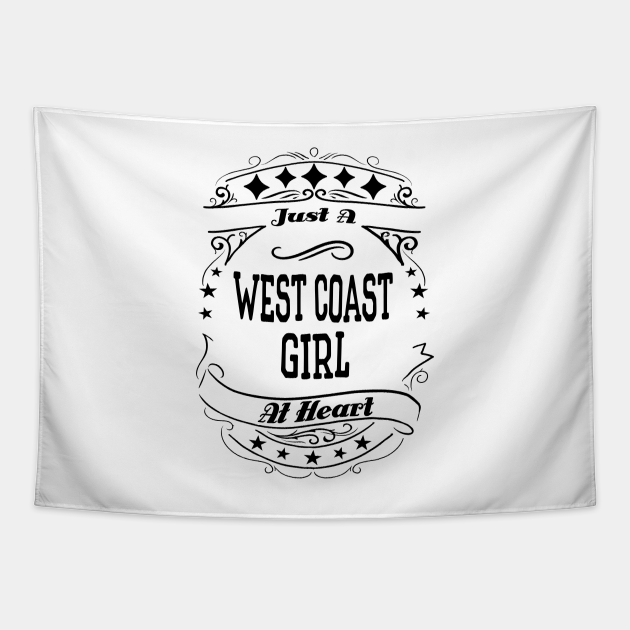 Just a West coast girl at heart West Coast Tapestry TeePublic