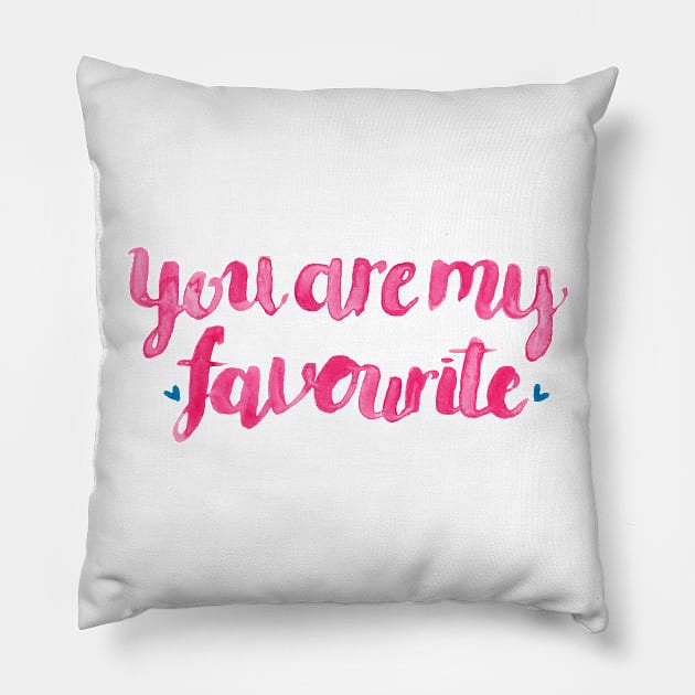 You Are My Favourite. Pillow by Elena_ONeill