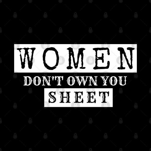 Women don't own you sheet, cute gift for feminists, black by Just Simple and Awesome