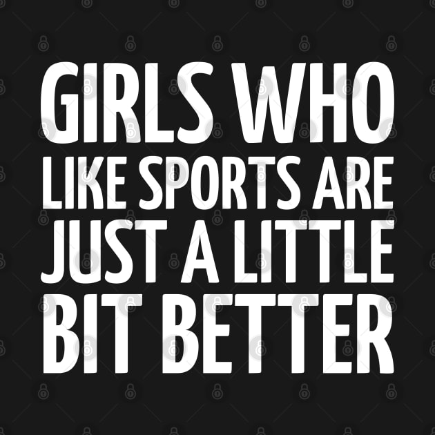 girls who like sports are just a little bit better by mdr design