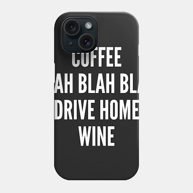 Life Humor - Coffee Joke Funny Statement Slogan Internet Joke Phone Case by sillyslogans