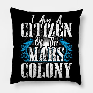 I am a Cittzen of the Mars Colony Pillow