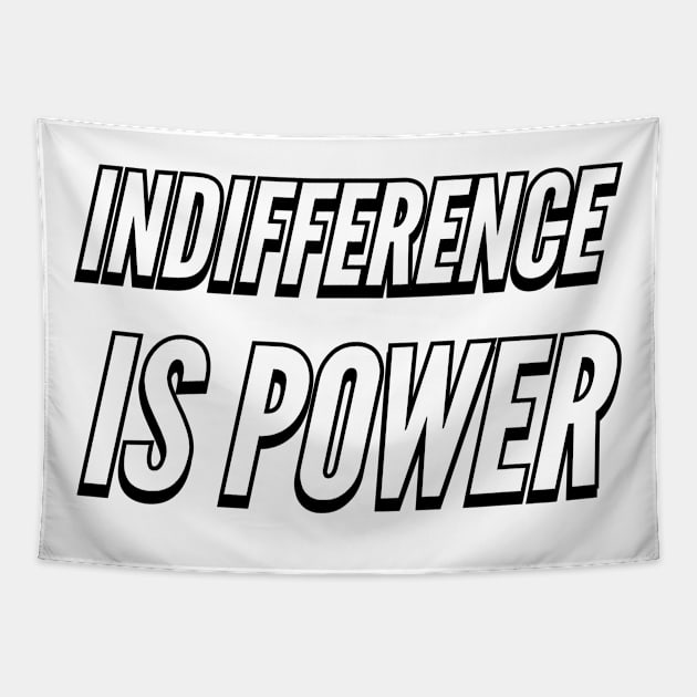 INDIFFERENCE IS POWER Tapestry by InspireMe