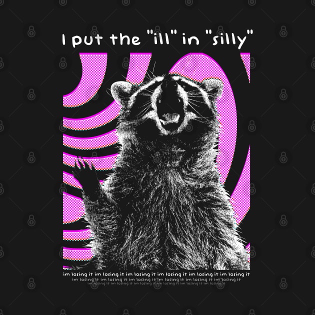 I put the "ill" in "silly" Raccoon by giovanniiiii