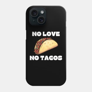 no love no tacos Phone Case