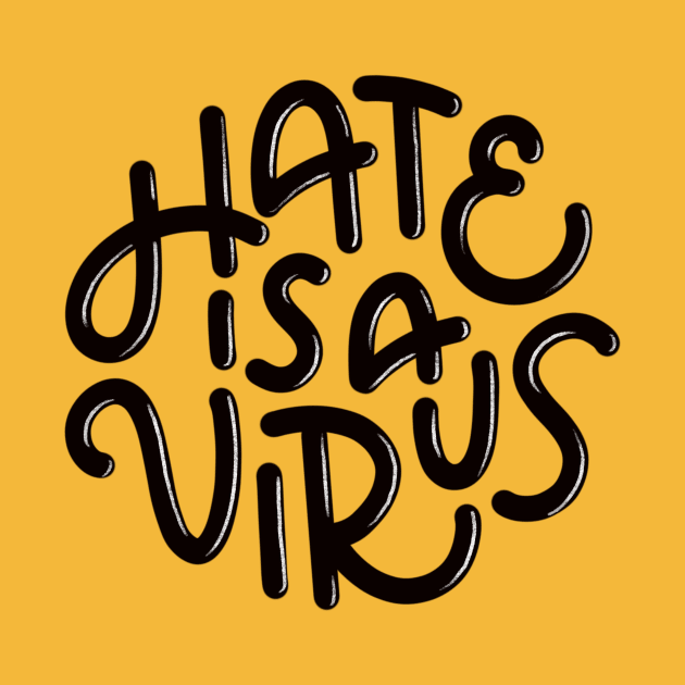 Hate is a Virus (Black) by mildlyeclectic