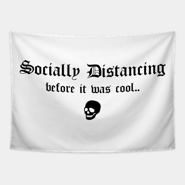 Social Distancing Before It Was Cool Funny Goth Anti Social Introvert Tapestry by btcillustration