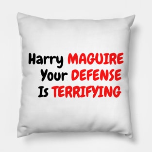 Harry Maguire your defense is terryfying Pillow