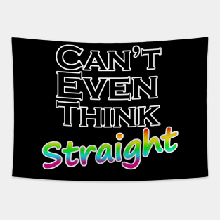 Can't Even Think Straight LGBT Quote Tapestry