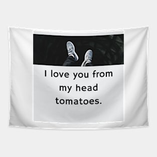 Father's Day- I love you from my head tomatoes Tapestry