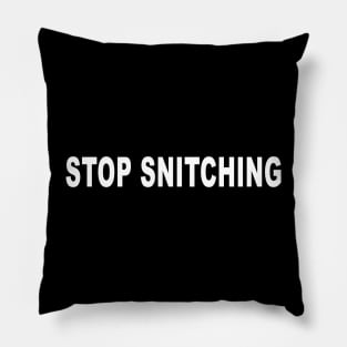 STOP SNITCHING Pillow