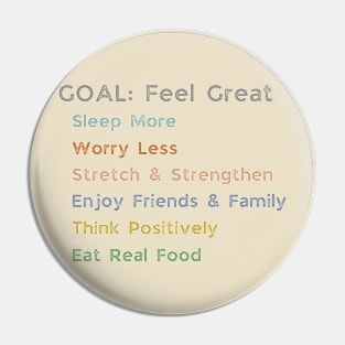 GOAL: Feel Great Pin