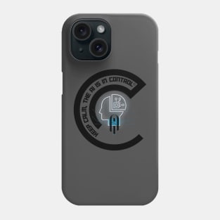 Keep Calm, the AI is in Control Phone Case