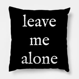 leave me alone Pillow