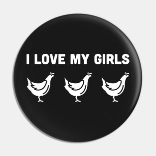 I Love My Girls | Funny Chicken Farmer Pin