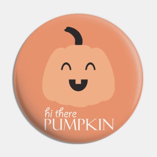 Hi There Pumpkin 1 Pin