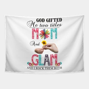 Vintage God Gifted Me Two Titles Mom And Glam Wildflower Hands Sunflower Happy Mothers Day Tapestry