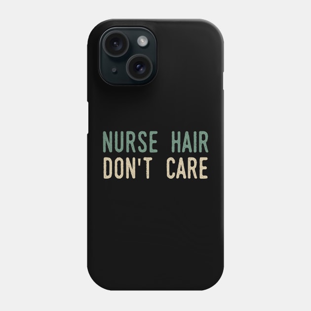 Nurse Hair Don't Care Phone Case by Tesszero