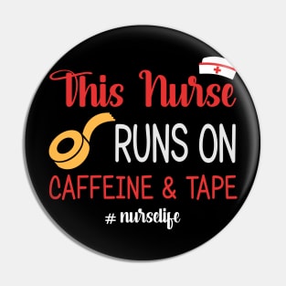 This Nurse Runs On Caffeine And Tape Pin