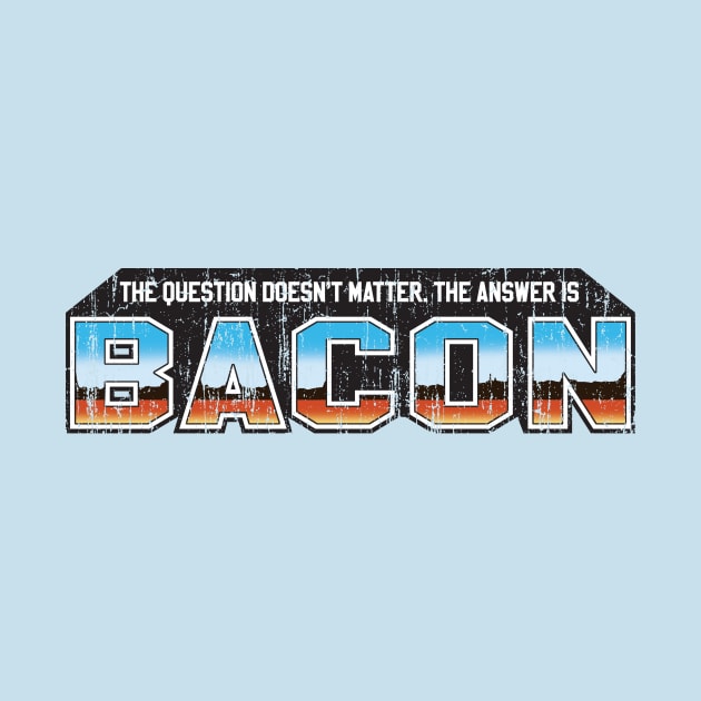 The Answer is Bacon by OmarFeliciano_PrimitiveTool