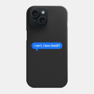 I can't, I have ChatGPT Message Phone Case