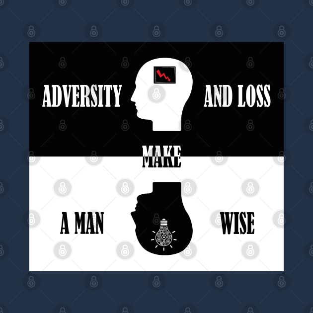 Adversity and loss make a man wise by RomArte