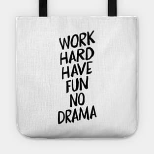 Work Hard Have Fun No Drama Tote