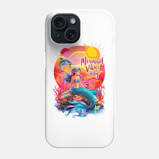 Mermaid Vibes Only Cute Mermaids Sea Life Fantasy Mermaid Dolphin Coral Reef Beach Summertime Summer Vacation Mermaid Phone Case