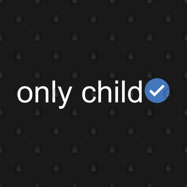 Verified Only Child (White Text) by inotyler
