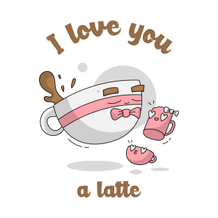 I love you a latte T-Shirt