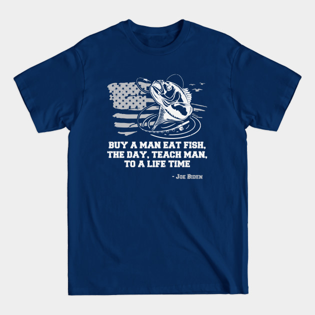 Disover Joe biden buy a man eat fish - funny saying - Anti Joe Biden Politics - T-Shirt