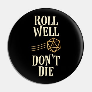 Roll Well Don't Die Funny Meme Tabletop RPG Pin