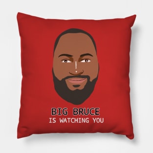 Big Bruce Is Watching You Pillow