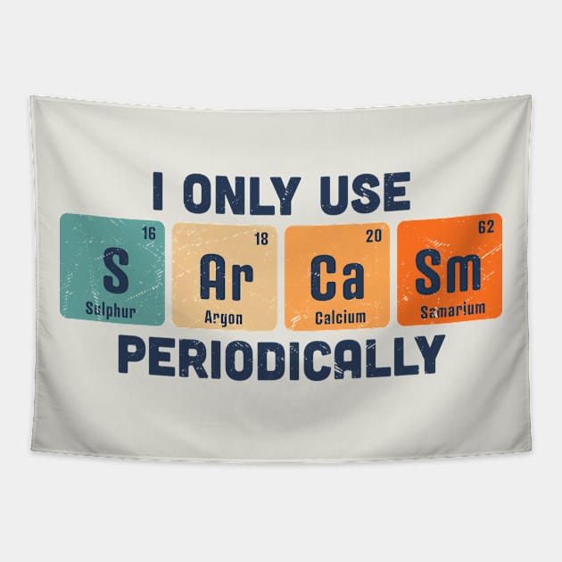 I Only Use Sarcasm Periodically Chemistry Periodic Table Tapestry by OrangeMonkeyArt