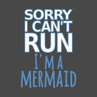 Sorry I Can't Run I'm A Mermaid Sarcastic Funny Track Runner design T-Shirt