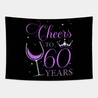 Cheers to 60 Years Old Bday 60th Birthday Party Woman Queen Tapestry