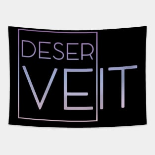 Deserve it Tapestry