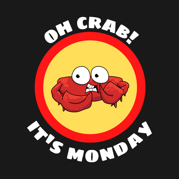 Oh Crab Its Monday - Cute Crab Pun by Allthingspunny