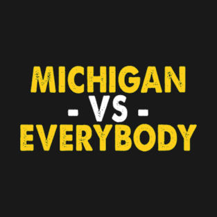 Michigan vs Everyone Everybody T-Shirt