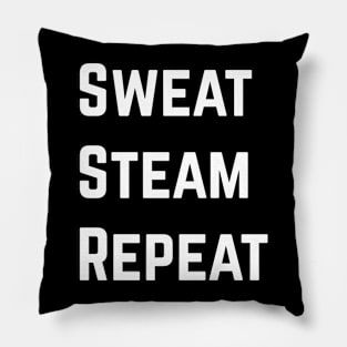 Sweat Steam Repeat! Pillow