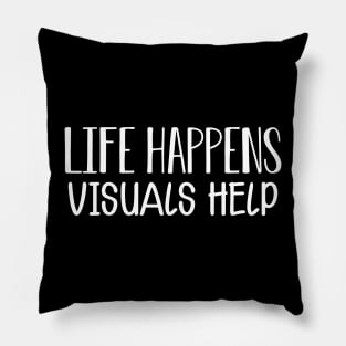 Life happens visual helps w Pillow