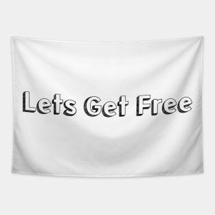 Lets Get Free <> Typography Design Tapestry