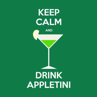 Keep calm and drink appletini T-Shirt