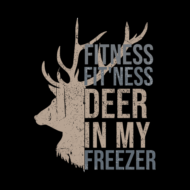 Funny Hunter Dad Im into fitness deer in my freezer Hunting Dad design includes text and Vintage Deer illustration. by hs studio